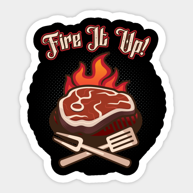 BBQ Fire It Up Grill Lover Grilling Steak Sticker by Foxxy Merch